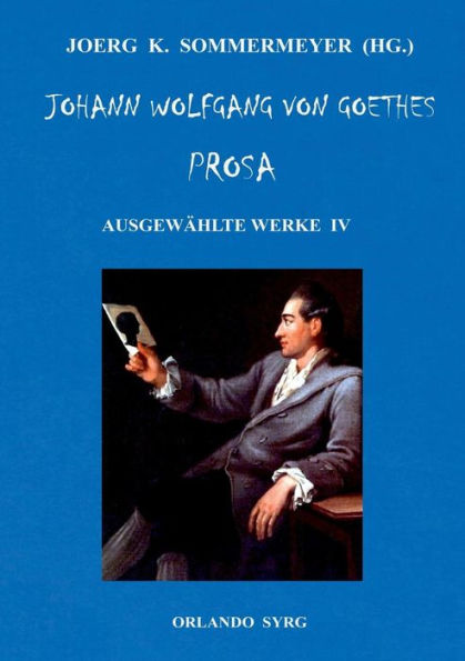 Johann Wolfgang von Goethes Prosa. Ausgewählte Werke IV: Dichtung und Wahrheit, Belagerung von Mainz