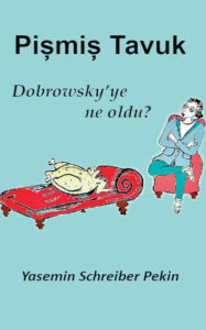 Title: Pismis Tavuk: Dobrowsky ye ne oldu?, Author: Yasemin Schreiber Pekin
