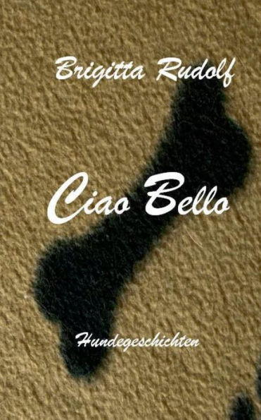 Ciao Bello: Hundegeschichten