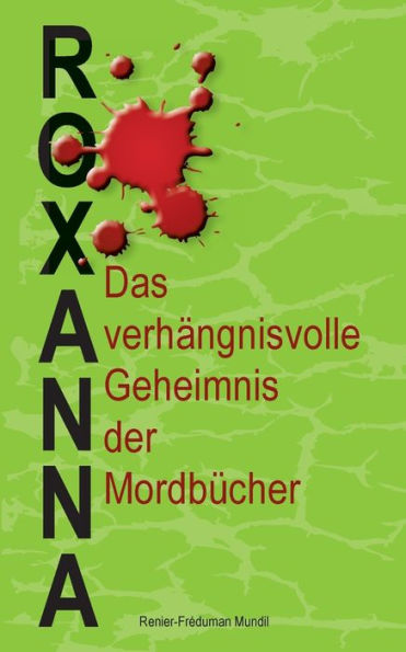 Roxanna: Das verhÃ¯Â¿Â½ngnisvolle Geheimnis der MordbÃ¯Â¿Â½cher