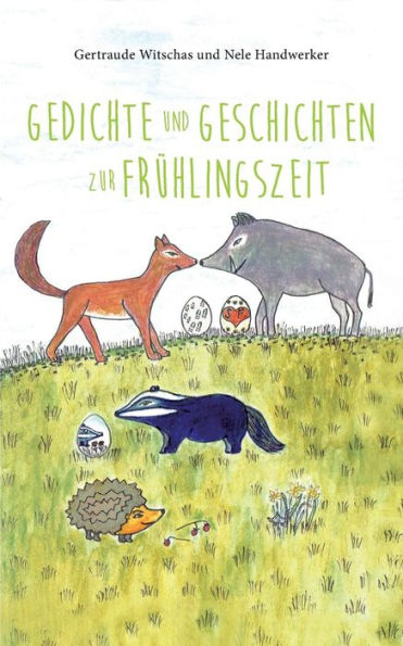 Gedichte und Geschichten zur Frühlingszeit: Frühlingsbuch für Kinder ab vier Jahren mit Frühlings- und Ostergedichten und Tiergeschichten aus dem Sagawald