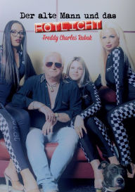 Title: Der alte Mann und das Rotlicht: Es war einmal die Wiener Unterwelt, Author: Freddy Charles Rabak