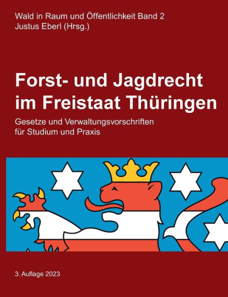 Forst- und Jagdrecht im Freistaat Thüringen: Gesetze und Verwaltungsvorschriften für Studium und Praxis