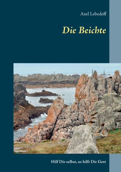 Die Beichte: Hilf Dir selbst, so hilft Dir Gott