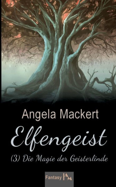 Elfengeist (3): Die Magie der Geisterlinde