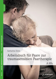 Title: Arbeitsbuch für Paare zur traumasensiblen Paartherapie, Author: Katharina Klees