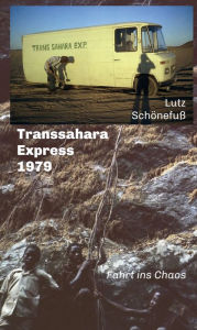 Title: Transsahara-Express 1979: Fahrt ins Chaos, Author: Lutz Schönefuß
