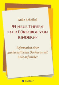 Title: 95 neue Thesen zur Fï¿½rsorge von Kindern, Author: Anke Scheibel