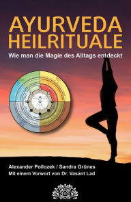 Title: AYURVEDA HEILRITUALE: Wie man die Magie des Alltags entdeckt, Author: Alexander Pollozek