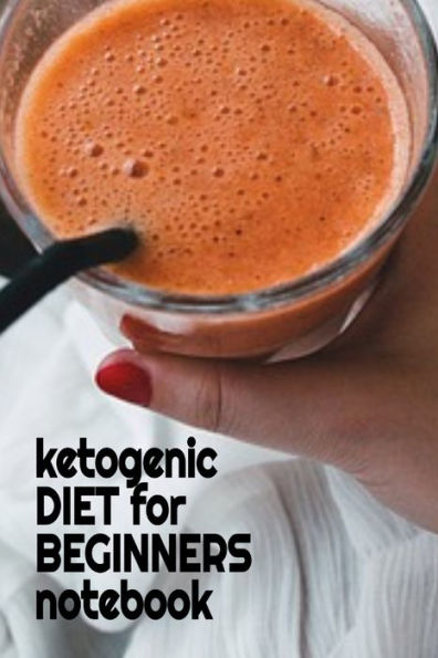 Ketogenic Diet For Beginners Notebook: Keto Recipes, Inspirations, Quotes, Sayings Notebook To Write In Your Notes About Your Ketogenic Dieting Secrets - Jot Down Tips Of How To Eat Healthy, Become Fit & Lose Weight With Ketosis