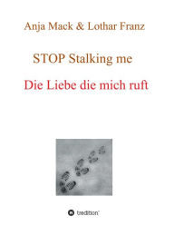 Title: STOP Stalking me: Die Liebe die mich ruft, Author: Lothar Franz