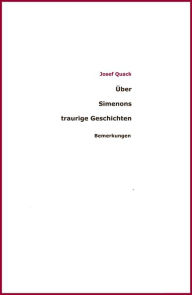 Title: Über Simenons traurige Geschichten: Bemerkungen, Author: Josef Quack