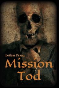 Title: Mission Tod, Author: Lothar Franz