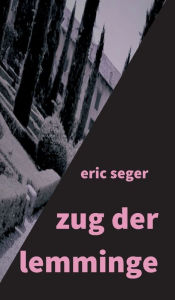 Title: zug der lemminge, Author: Eric Seger