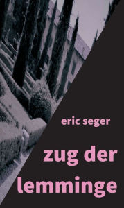 Title: zug der lemminge, Author: Eric Seger