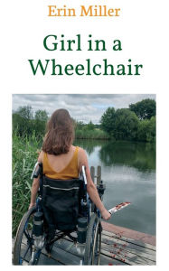 Title: Girl in a Wheelchair, Author: Erin Miller