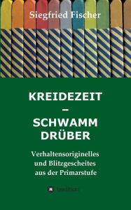 Title: KREIDEZEIT - SCHWAMM DRÜBER, Author: Siegfried Fischer