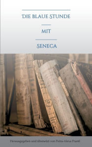 Title: Die blaue Stunde mit Seneca, Author: petra-alexa prantl