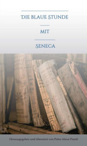 Title: Die blaue Stunde mit Seneca, Author: petra-alexa prantl