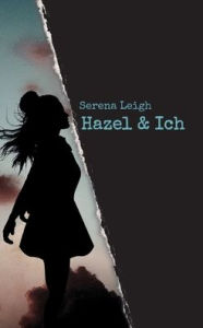 Title: Hazel & Ich, Author: Serena Leigh