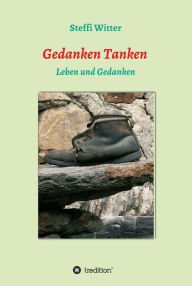 Title: Gedanken Tanken: Leben und Gedanken, Author: Steffi Witter