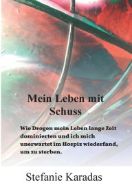 Title: Mein Leben mit Schuss, Author: Stefanie Karadas