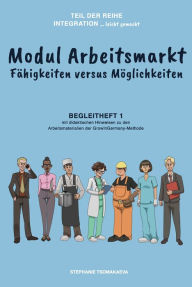 Title: Modul Arbeitsmarkt: Begleitheft 1 mit didaktischen Hinweisen zur GrowInGermany-Methode, Author: Stephanie Tsomakaeva