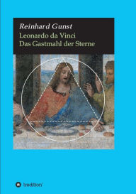 Title: Leonardo da Vinci: Das Gastmahl der Sterne, Author: Reinhard Gunst