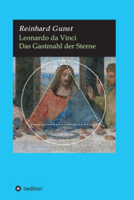 Title: Leonardo da Vinci: Das Gastmahl der Sterne, Author: Reinhard Gunst