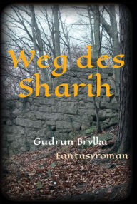 Title: Weg des Sharih: Fantasyroman, Author: Gudrun Brylka