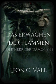 Title: Das Erwachen der Flammen: Der Herr der Dämonen, Author: Leon Christopher Vale