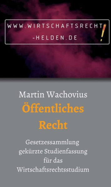 Öffentliches Recht: Gesetzessammlung gekürzte Studienfassung für das Wirtschaftsrechtsstudium