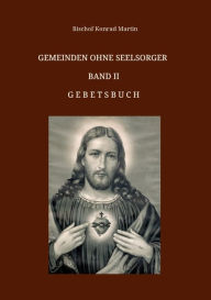 Title: Gemeinden ohne Seelsorger, Band II: Gebetsbuch, Author: Rosa Hofer