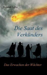 Title: Die Saat des Verkünders: Das Erwachen der Wächter, Author: Roland Falhs