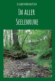 Title: In aller Seelenruhe, Author: Elisabeth Marion Plüch