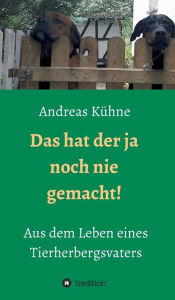 Title: Das hat der ja noch nie gemacht!, Author: Andreas Kühne