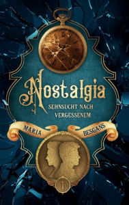 Title: Nostalgia - Sehnsucht nach Vergessenem, Author: Maria Besgans