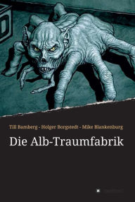 Title: Die Alb-Traumfabrik, Author: Till Bamberg