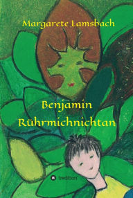 Title: Benjamin Rührmichnichtan, Author: Margarete Lamsbach