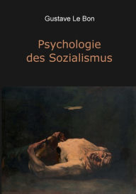 Title: Psychologie des Sozialismus, Author: Gustave Le Bon