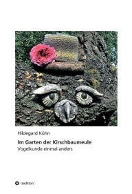 Title: Im Garten der Kirschbaumeule - Vogelkunde einmal anders, Author: Hildegard Kühn