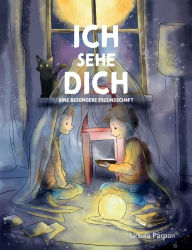 Title: Ich sehe Dich - Eine besondere Freundschaft, Author: Ursula Parpan