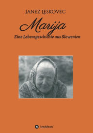 Title: Marija: Eine Lebensgeschichte aus Slowenien, Author: Janez Leskovec