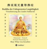 Title: Buddha der Unbegrenzten Langlebigkeit: Visualisierung des Landes Sukhavati, Author: Shay Whar Kroeber