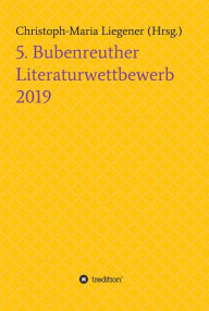 Title: 5. Bubenreuther Literaturwettbewerb, Author: Christoph-Maria Liegener