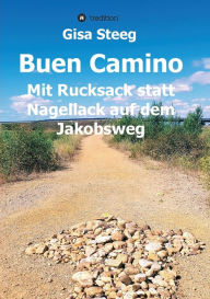 Title: Buen Camino: Mit Rucksack statt Nagellack auf dem Jakobsweg, Author: Gisa Steeg