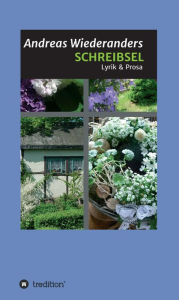 Title: SCHREIBSEL: Lyrik & Prosa, Author: Andreas Wiederanders