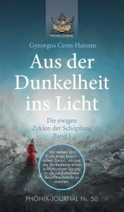 Title: Aus der Dunkelheit ins Licht - Die ewigen Zyklen der Schöpfung, Band I, Author: Gyeorgos Ceres Hatonn