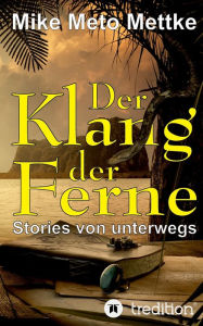 Title: Der Klang der Ferne, Author: Mike Meto Mettke