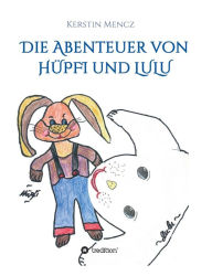 Title: Die Abenteuer von Hüpfi & Lulu, Author: Kerstin Mencz